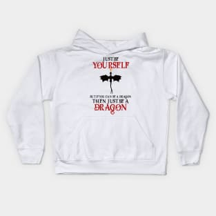 Just be yourself but if you can be a dragon then just be a dragon Kids Hoodie